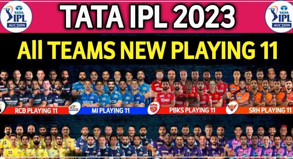 आईपीएल 2023 मात्र एक झलक में देखें अपनी मनपसंद टीम के प्लेइंग 11, सबसे मजबूत बनी ये धाकड़ टीम